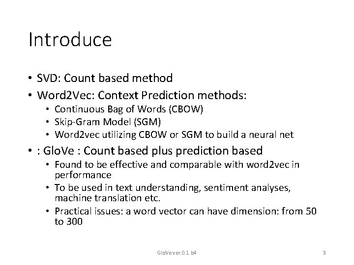 Introduce • SVD: Count based method • Word 2 Vec: Context Prediction methods: •