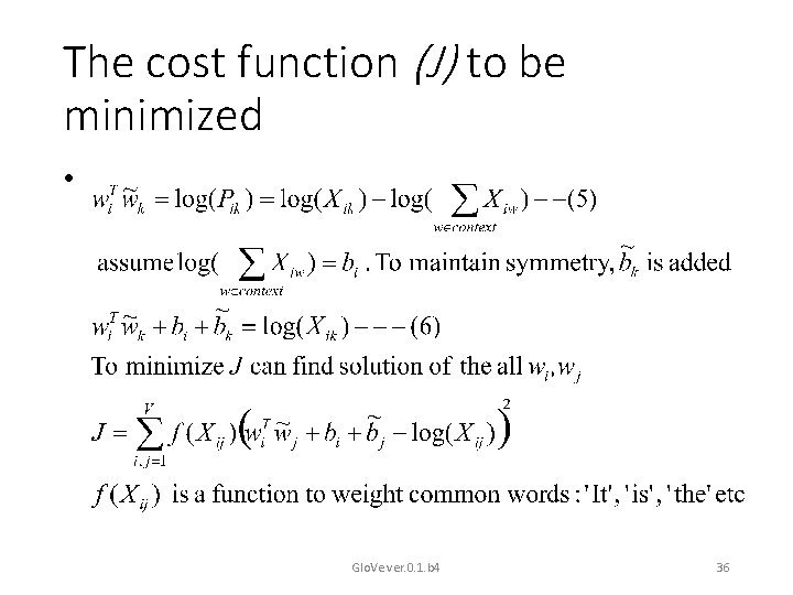 The cost function (J) to be minimized • Glo. Ve ver. 0. 1. b
