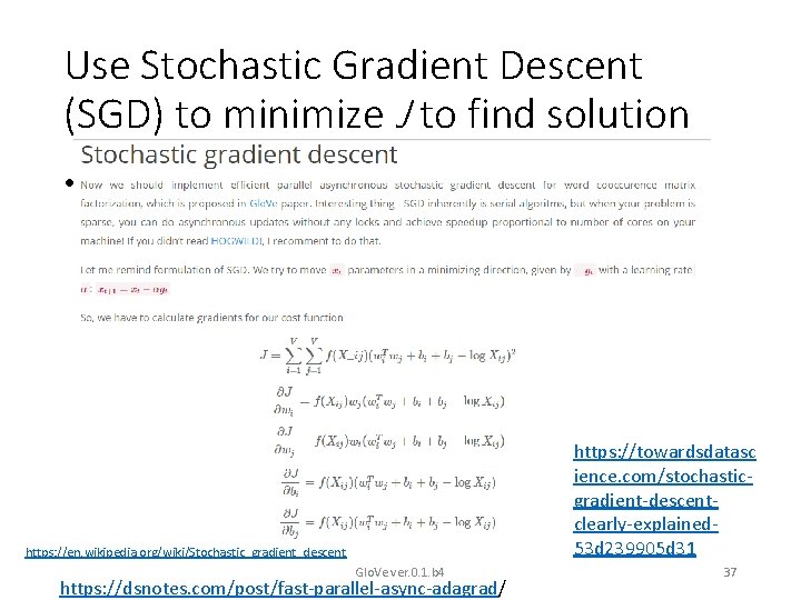 Use Stochastic Gradient Descent (SGD) to minimize J to find solution • https: //towardsdatasc