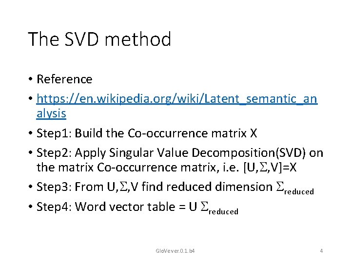 The SVD method • Reference • https: //en. wikipedia. org/wiki/Latent_semantic_an alysis • Step 1: