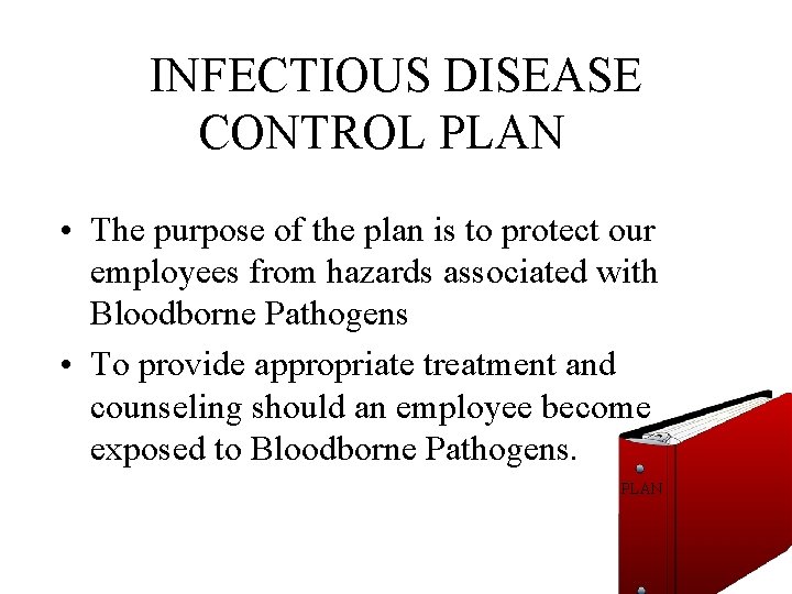 INFECTIOUS DISEASE CONTROL PLAN • The purpose of the plan is to protect our