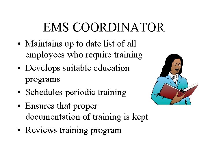 EMS COORDINATOR • Maintains up to date list of all employees who require training