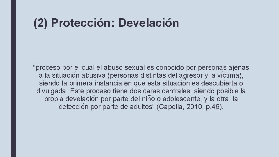 (2) Protección: Develación “proceso por el cual el abuso sexual es conocido por personas