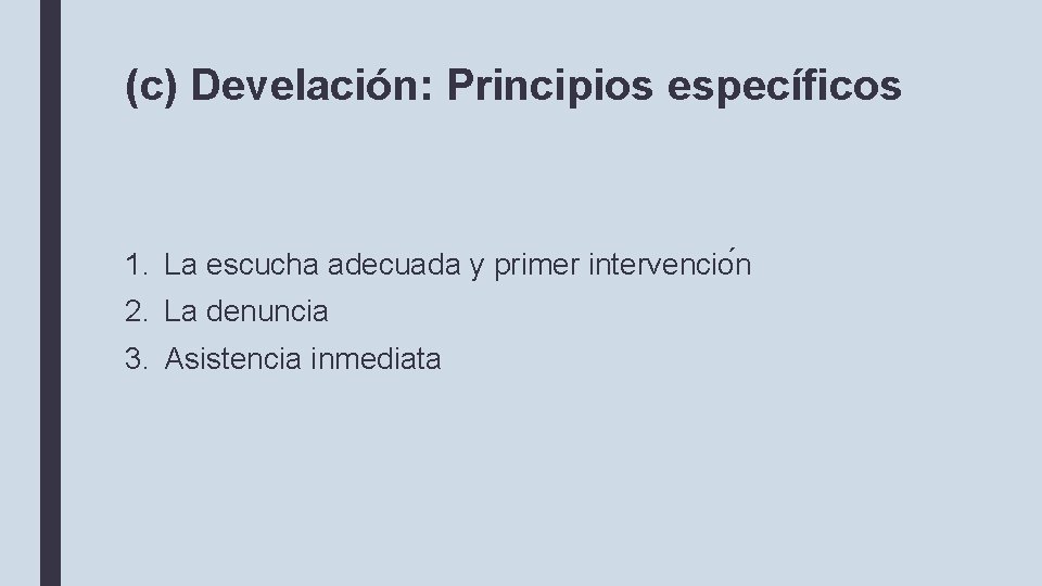 (c) Develación: Principios específicos 1. La escucha adecuada y primer intervencio n 2. La