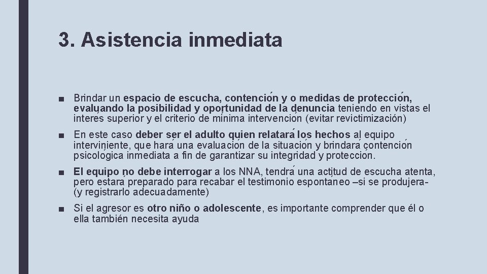 3. Asistencia inmediata ■ Brindar un espacio de escucha, contencio n y o medidas