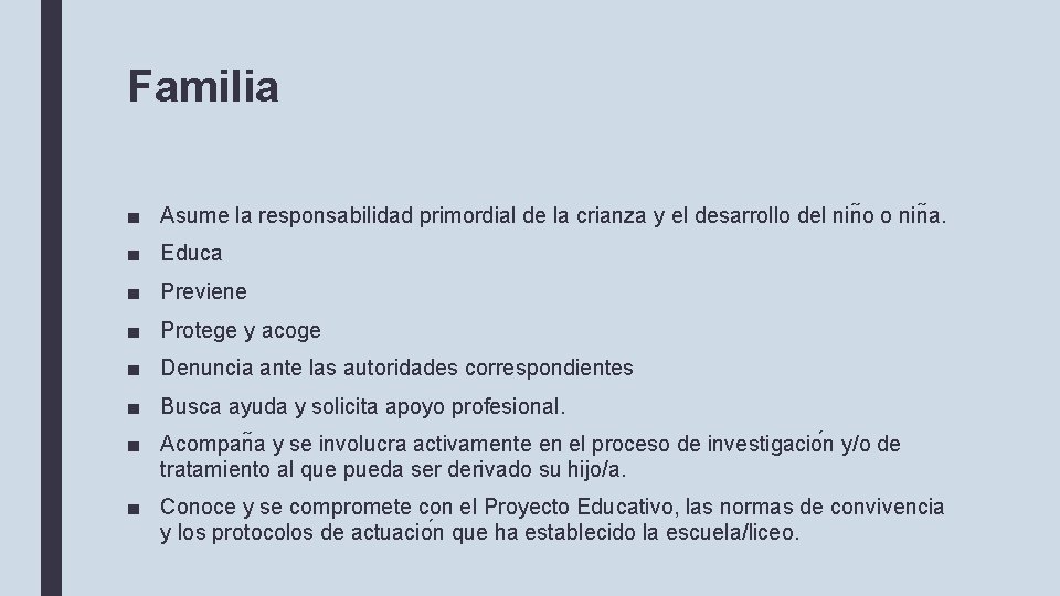 Familia ■ Asume la responsabilidad primordial de la crianza y el desarrollo del nin