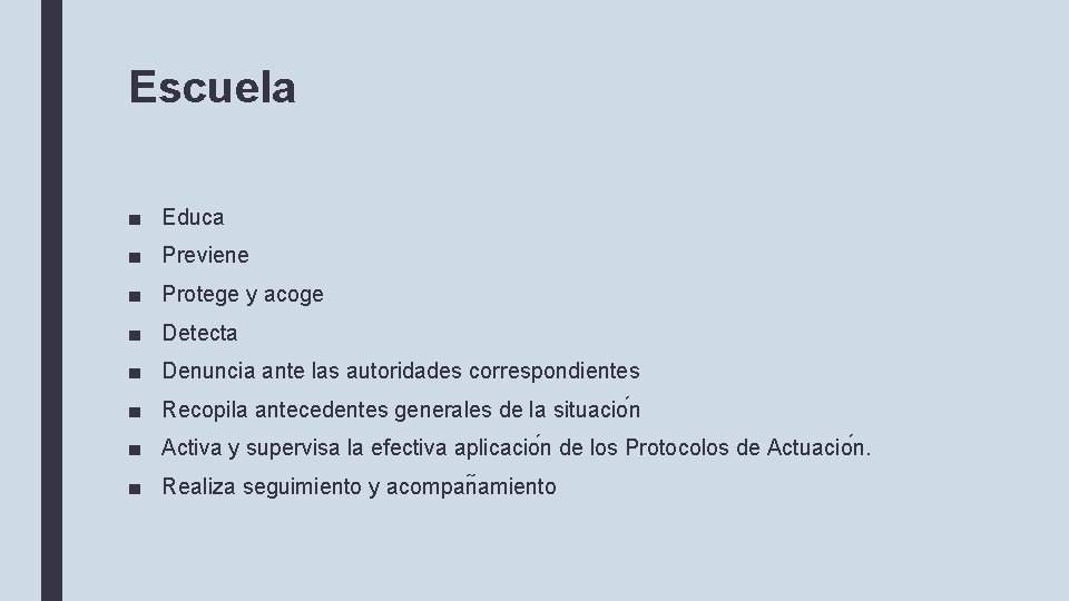 Escuela ■ Educa ■ Previene ■ Protege y acoge ■ Detecta ■ Denuncia ante