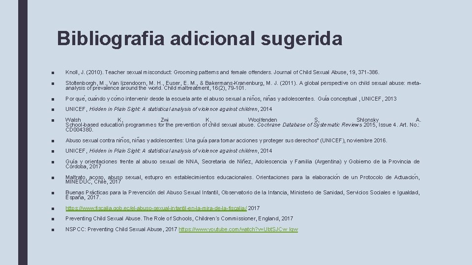 Bibliografia adicional sugerida ■ Knoll, J. (2010). Teacher sexual misconduct: Grooming patterns and female
