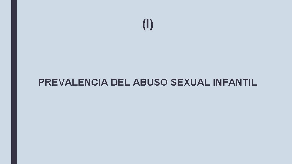 (I) PREVALENCIA DEL ABUSO SEXUAL INFANTIL 
