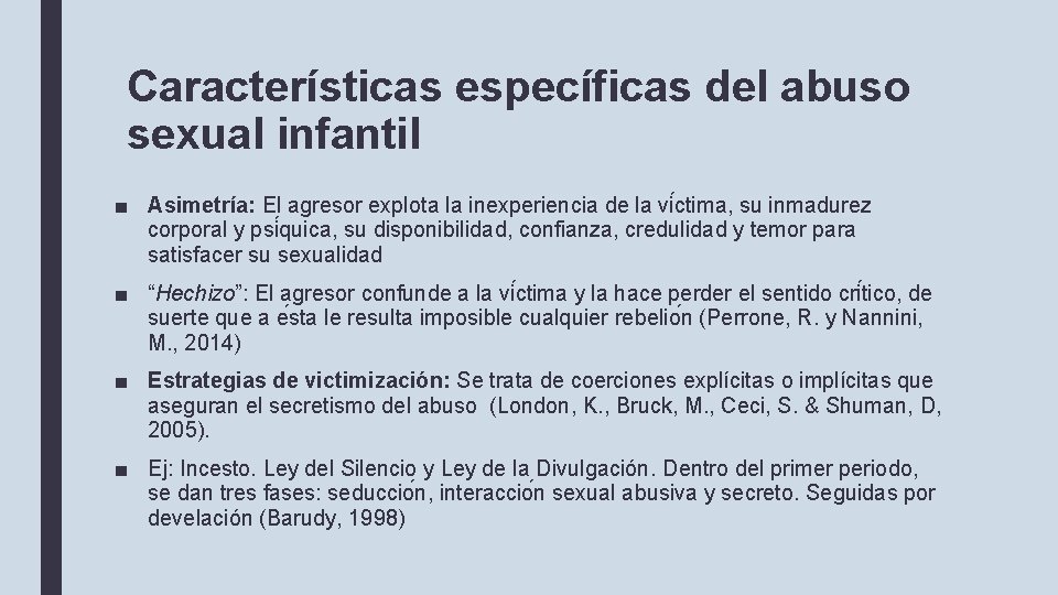Características específicas del abuso sexual infantil ■ Asimetría: El agresor explota la inexperiencia de