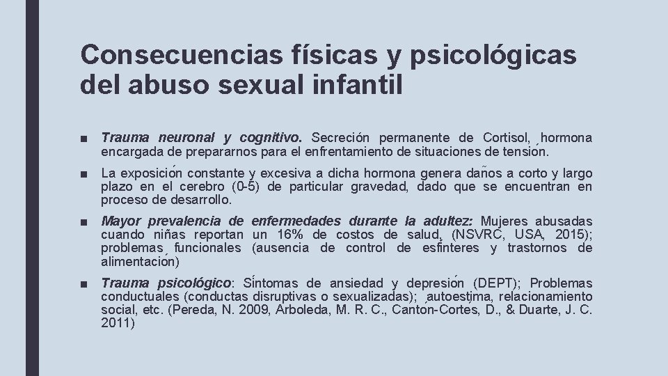Consecuencias físicas y psicológicas del abuso sexual infantil ■ Trauma neuronal y cognitivo. Secreción