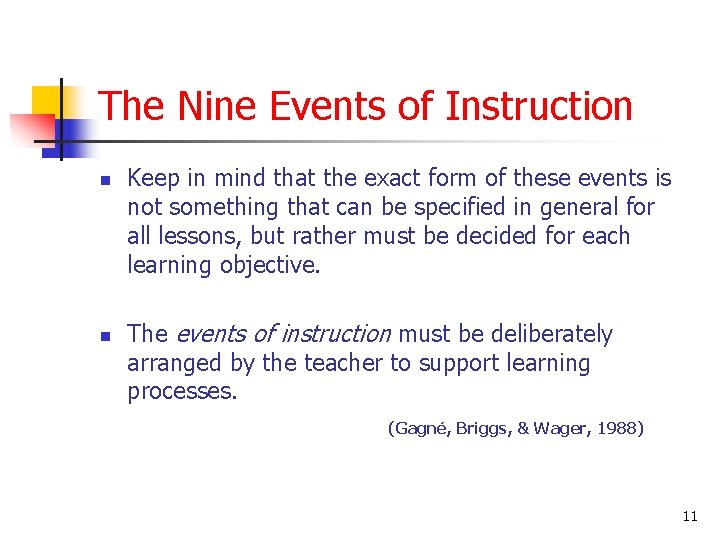 The Nine Events of Instruction n n Keep in mind that the exact form