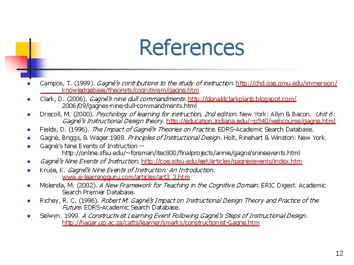 References n n n Campos, T. (1999). Gagné’s contributions to the study of instruction.