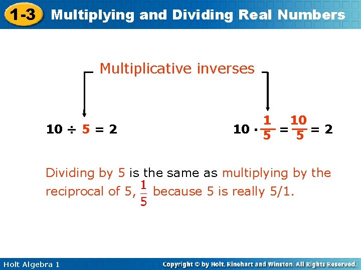 1 -3 Multiplying and Dividing Real Numbers Multiplicative inverses 10 ÷ 5 = 2