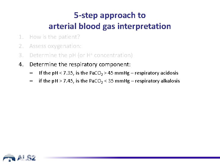 5 -step approach to arterial blood gas interpretation 1. 2. 3. 4. How is