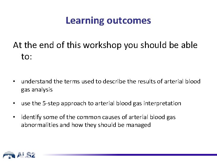 Learning outcomes At the end of this workshop you should be able to: •