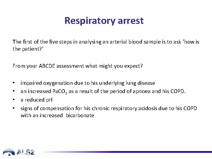 Respiratory arrest The first of the five steps in analysing an arterial blood sample