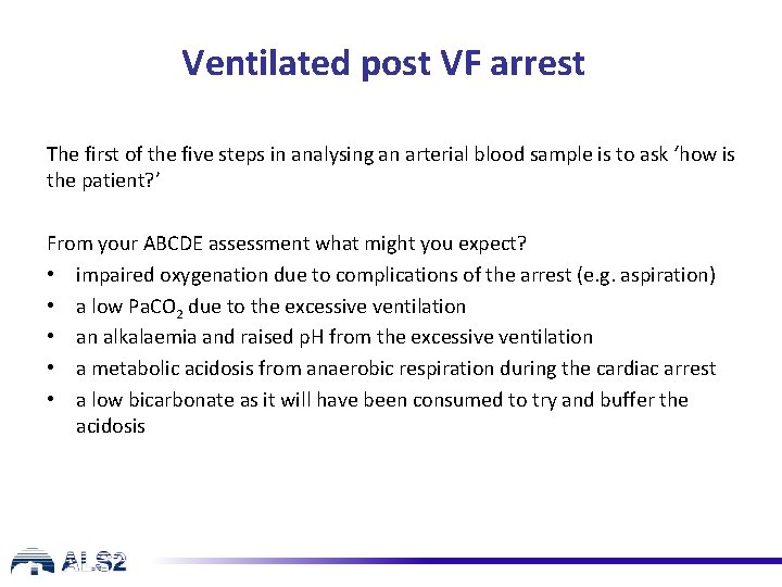 Ventilated post VF arrest The first of the five steps in analysing an arterial