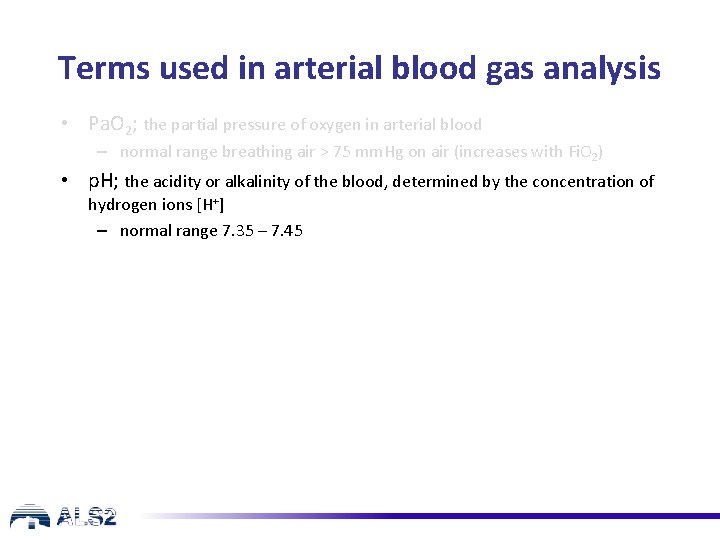 Terms used in arterial blood gas analysis • Pa. O 2; the partial pressure