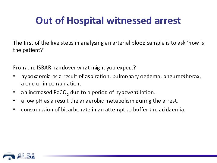Out of Hospital witnessed arrest The first of the five steps in analysing an