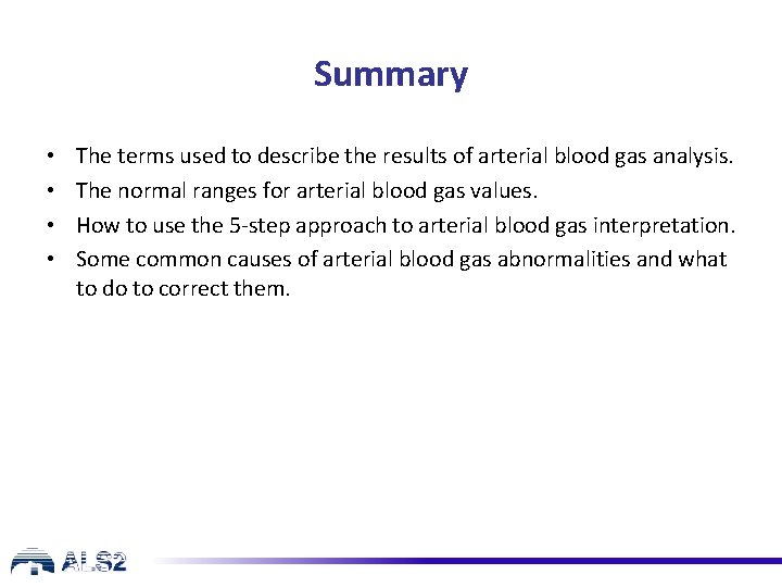Summary • • The terms used to describe the results of arterial blood gas