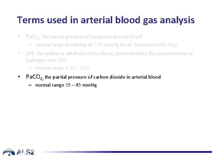 Terms used in arterial blood gas analysis • Pa. O 2; the partial pressure