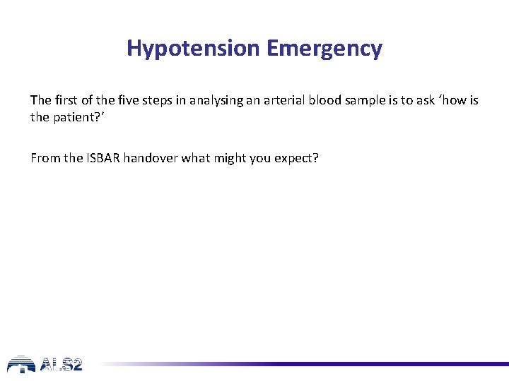 Hypotension Emergency The first of the five steps in analysing an arterial blood sample