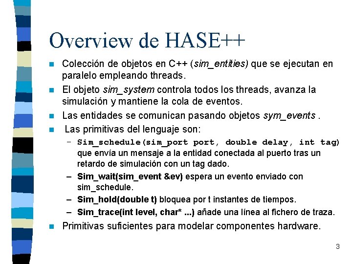 Overview de HASE++ Colección de objetos en C++ (sim_entities) que se ejecutan en paralelo