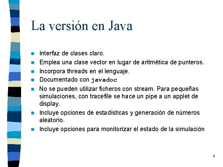 La versión en Java Interfaz de clases claro. n Emplea una clase vector en