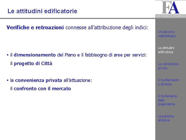 Le attitudini edificatorie Verifiche e retroazioni connesse all’attribuzione degli indici: § il dimensionamento del