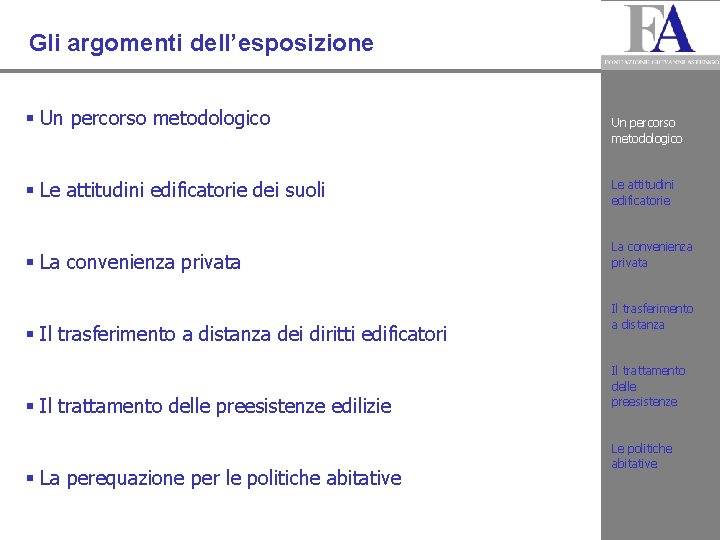 Gli argomenti dell’esposizione § Un percorso metodologico § Le attitudini edificatorie dei suoli Le