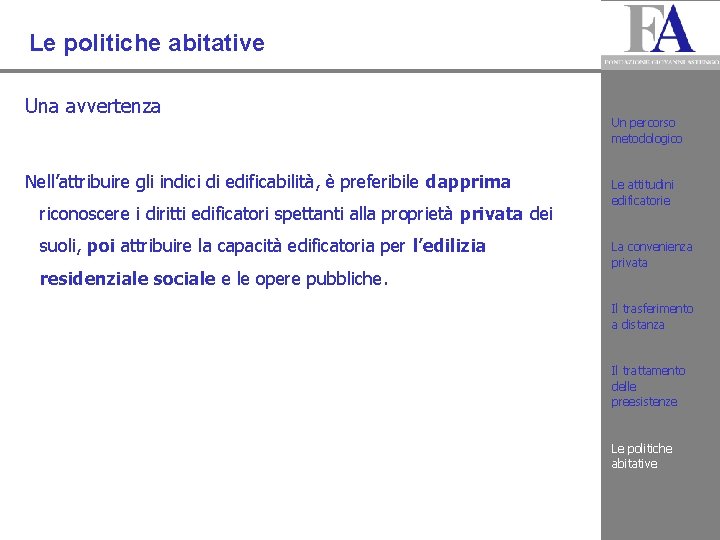 Le politiche abitative Una avvertenza Nell’attribuire gli indici di edificabilità, è preferibile dapprima riconoscere