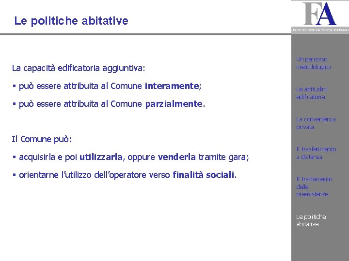 Le politiche abitative La capacità edificatoria aggiuntiva: § può essere attribuita al Comune interamente;