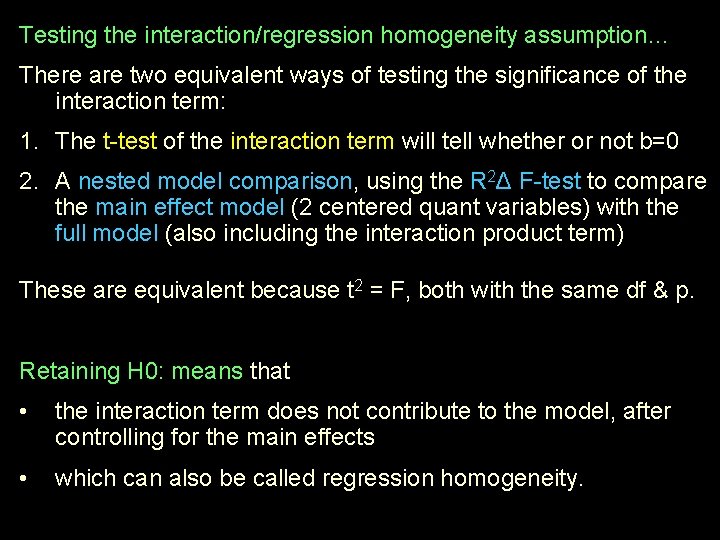 Testing the interaction/regression homogeneity assumption… There are two equivalent ways of testing the significance