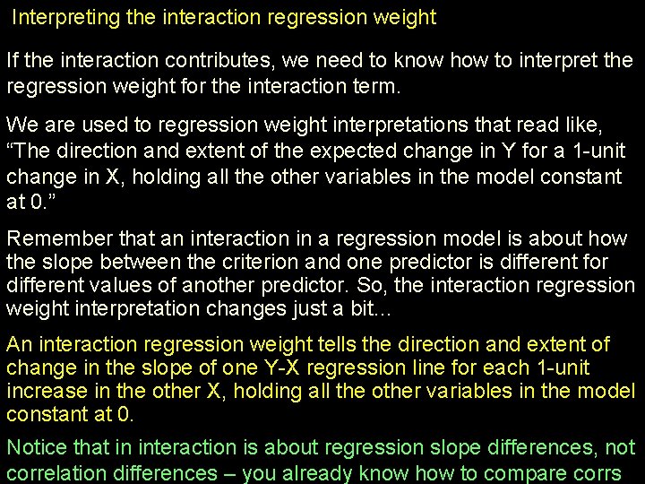 Interpreting the interaction regression weight If the interaction contributes, we need to know how