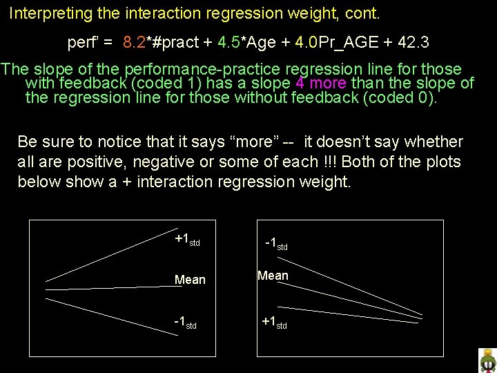 Interpreting the interaction regression weight, cont. perf’ = 8. 2*#pract + 4. 5*Age +