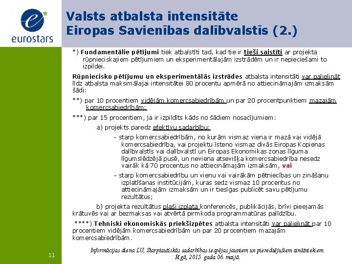 Valsts atbalsta intensitāte Eiropas Savienības dalībvalstīs (2. ) *) Fundamentālie pētījumi tiek atbalstīti tad,