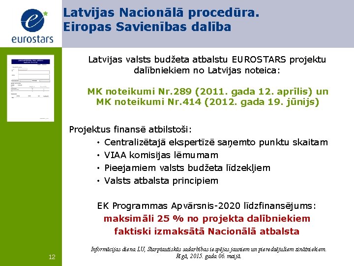 Latvijas Nacionālā procedūra. Eiropas Savienības dalība Latvijas valsts budžeta atbalstu EUROSTARS projektu dalībniekiem no