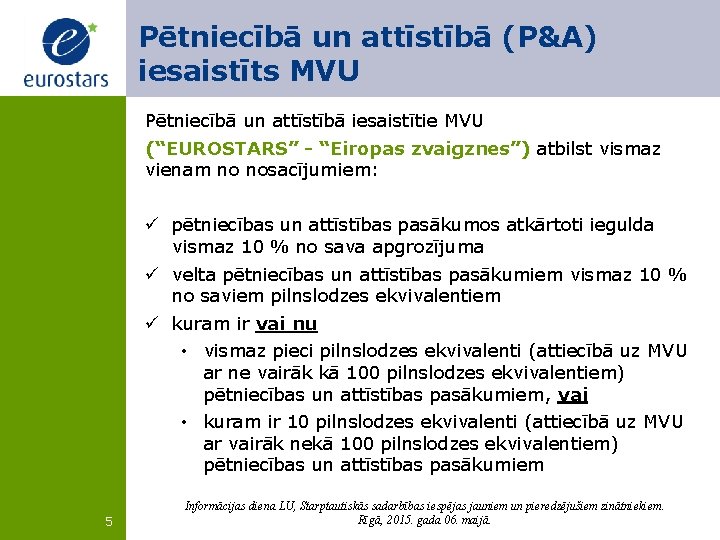 Pētniecībā un attīstībā (P&A) iesaistīts MVU Pētniecībā un attīstībā iesaistītie MVU (“EUROSTARS” - “Eiropas