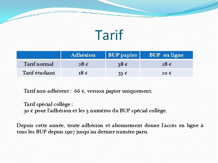 Tarif Adhésion BUP papier BUP en ligne Tarif normal 28 € 38 € 28