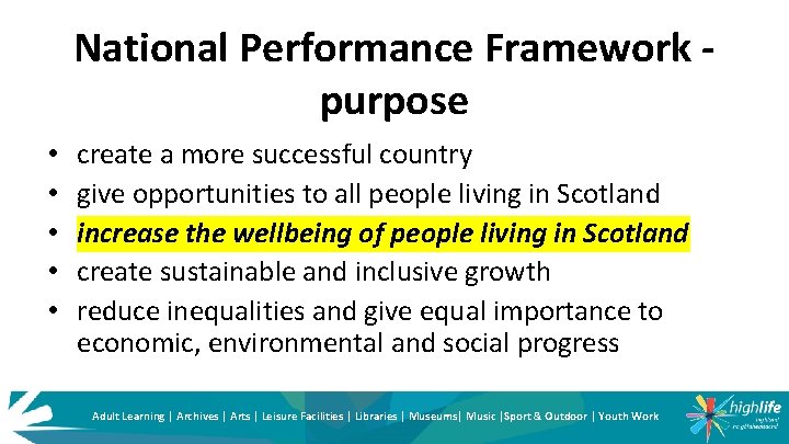 National Performance Framework purpose • • • create a more successful country give opportunities