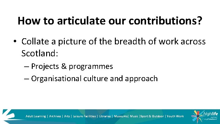 How to articulate our contributions? • Collate a picture of the breadth of work
