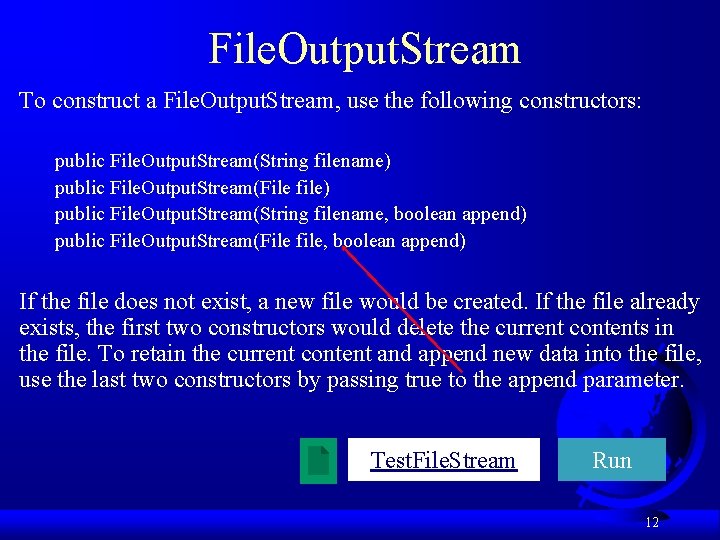 File. Output. Stream To construct a File. Output. Stream, use the following constructors: public