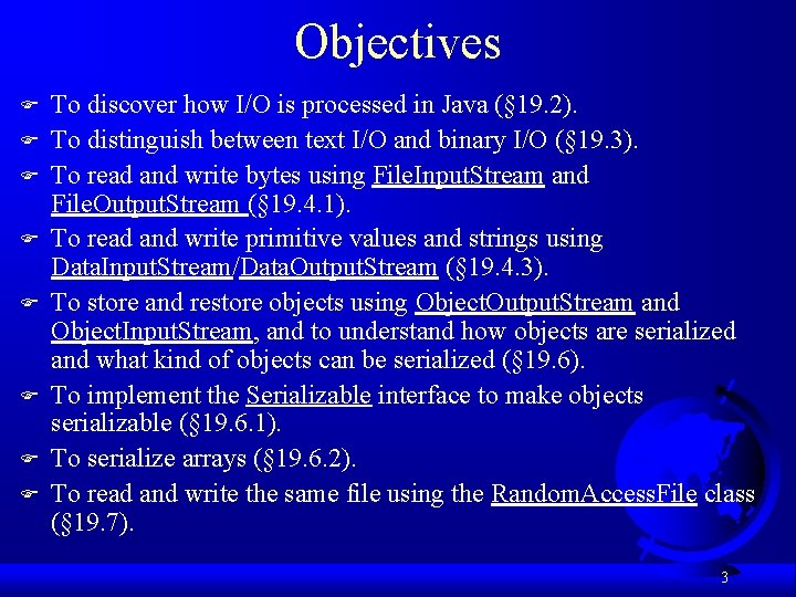 Objectives F F F F To discover how I/O is processed in Java (§