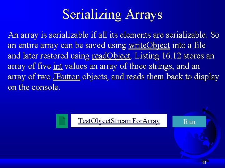 Serializing Arrays An array is serializable if all its elements are serializable. So an
