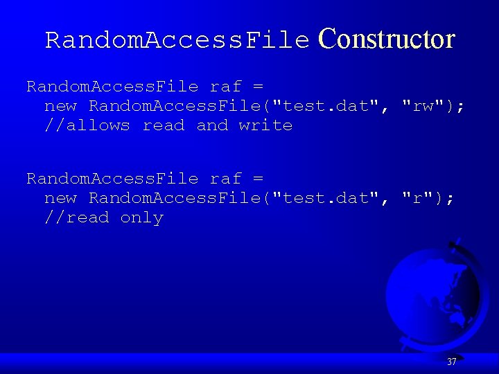 Random. Access. File Constructor Random. Access. File raf = new Random. Access. File("test. dat",