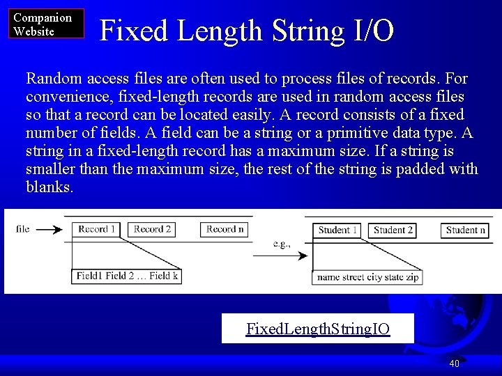 Companion Website Fixed Length String I/O Random access files are often used to process
