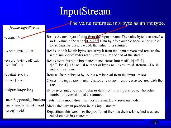 Input. Stream The value returned is a byte as an int type. 8 