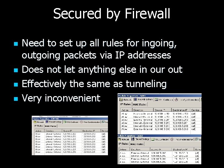 Secured by Firewall n n Need to set up all rules for ingoing, outgoing