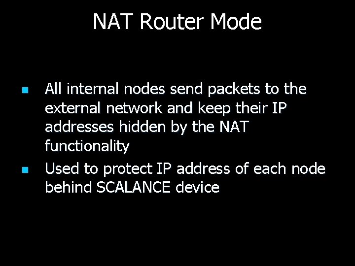 NAT Router Mode n n All internal nodes send packets to the external network